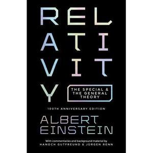 Relativity: The Special and the General Theory - 100th Anniversary Edition -- Al